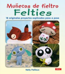 muñecos de fieltro felties: 18 originales proyectos explicados pa so a paso-nelly pailloux-9788498741254