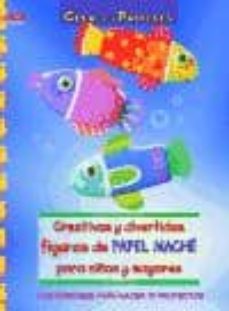 creativas y divertidas figuras de papel mache para niños y mayore s-pia pedevila-9788498742954