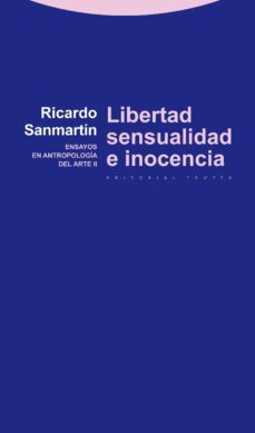 libertad, sensualidad e inocencia: ensayos en antropologia del ar te ii-ricardo sanmartin-9788498792454