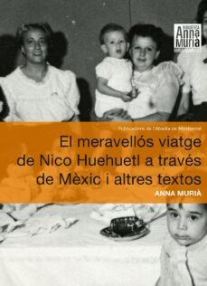 el meravellos viatge de nico huehuetl a traves de mexic i altres textos-9788498835854