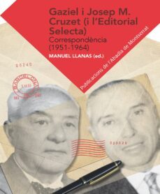 gaziel i josep m. cruzet (i l editorial selecta): correspondencia (1951-1964)-manuel llanas-9788498836554