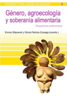 genero, agroecologia y soberania alimentaria: perspectivas ecofem inistas-emma siliprandi-9788498886054