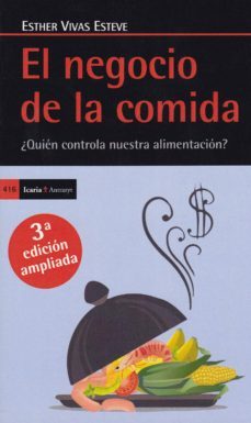 el negocio de la comida (3ª ed.) ¿quien controla nuestra alimenta cion?-9788498887754