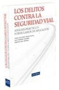 los delitos contra la seguridad vial: analisis practico y formula rios de aplicacion-jorge guillermo pipaon pulido-9788498980554