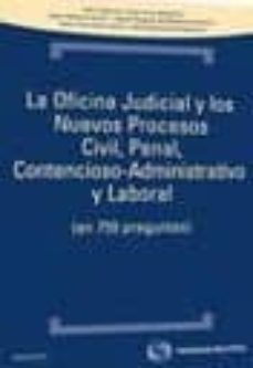 la oficina judicial y los nuevos procesos civil, penal, contencio so-administrativo y laboral-9788499034454