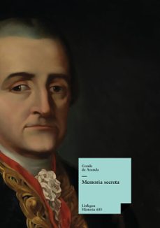 memoria secreta presentada al rey carlos iii por s.e. el conde de aranda (ebook)-pedro calderon de la barca-9788499535654