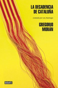 la decadencia de cataluña-gregorio moran-9788499923154