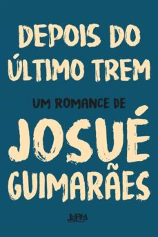 depois do ultimo trem (ebook)-josue guimaraes-9788525425454