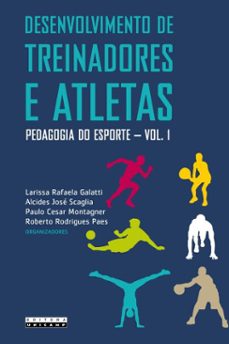 desenvolvimento de treinadores e atletas: (ebook)-larissa rafaela (org.) galatti-alcides josé (org.) scaglia-paulo cesar (org.) montagner-9788526817654