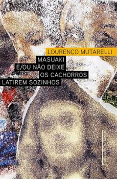 masuaki e/ou no deixe os cachorros latirem sozinhos (ebook)-lourenço mutarelli-9788535946154
