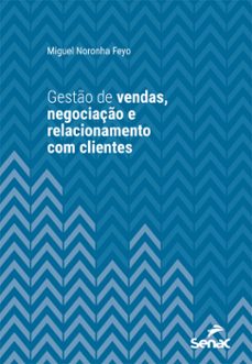 gestão de vendas, negociação e relacionamento com clientes (ebook)-miguel noronha feyo-9788539650354