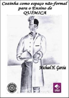 a cozinha como espaço no formal do ensino de quimica (ebook)-michael h. garcia-9788591101054