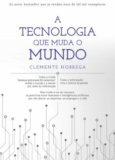a tecnologia que muda o mundo (ebook)-clemente nobrega-9788594496454
