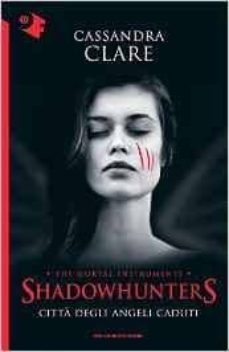 citta degli angeli caduti. shadowhunters 4-9788804663454