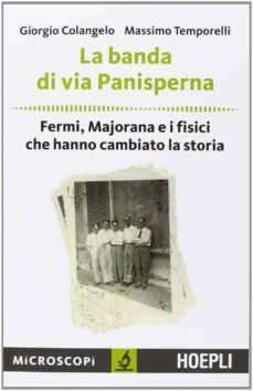 la banda di via panisperna: fermi, majorana e i fisici che hanno cambiato la storia-giorgio colangelo-9788820359454
