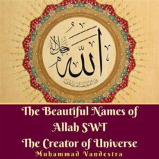 the beautiful names of allah swt the creator of universe (ebook)-9788828335054