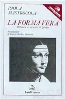 la forma vera: petrarca e un idea di poesia-paola mastrocola-9788882312954