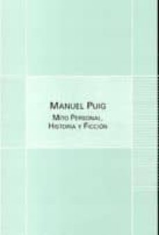 manuel puig. mito personal, historia y ficcion-jorgelina corbatta-9789500518154