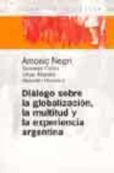 dialogo sobre la globalizacion, la multitud y la experiencia arge ntina-antonio negri-9789501265354