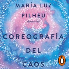 coreografia del caos (audiolibro)-maria luz pilheu-9789501532654