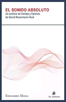 el sonido absoluto: un analisis de cortejo y epicinio de david rosenmann-taub (ebook)-eduardo moga-9789560110831