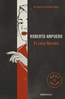 el caso neruda (saga cayetano brule 6)-roberto ampuero-9789563250954