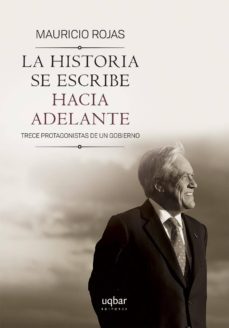 la historia se escribe hacia adelante (ebook)-mauricio rojas-9789563760354