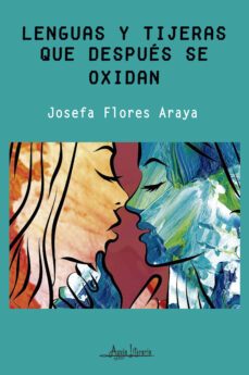 lenguas y tijeras que despues se oxidan (ebook)-josefa flores araya-9789566039754