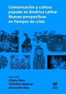 comunicacion y cultura popular en america latina (ebook)-chiara saez-antonieta vera-christian spencer-9789566086154