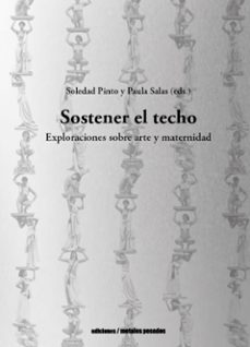 sostener el techo (bilingue)-soledad (ed.) pinto-paula (ed.) salas-9789566203254
