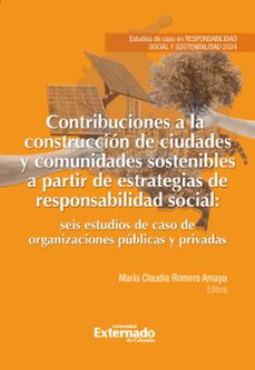 contribuciones a la construccion de ciudades y comunidades sostenibles a partir de estrategias de responsabilidad social (ebook)-maría claudia romero amaya-9789585060654
