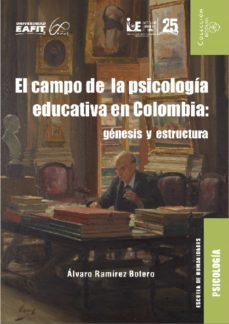 el campo de la psicología educativa en colombia: génesis y estructura (ebook)-alvaro ramirez botero-9789587206654