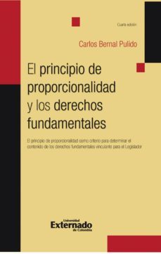 el principio de proporcionalidad y los derechos fundamentales (ebook)-carlos bernal pulido-9789587721454