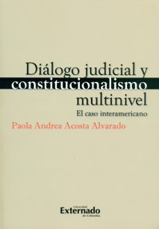 dialogo judicial y constitucionalismo multinivel-paola andrea acosta alvarado-9789587722154