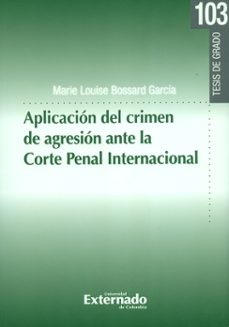 aplicación del crimen de agresión ante la corte penal internacional (ebook)-9789587902754