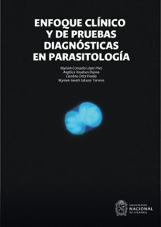 enfoque clinico y de pruebas diagnosticas en parasitologia (ebook)-myriam consuelo lópez páez-angélica knudson ospina-carolina ortiz pineda-9789587941654