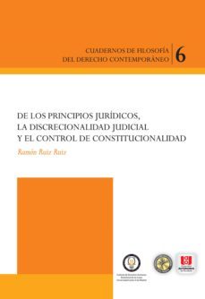 de los principios juridicos, la discrecionalidad judicial y el control constitucional (ebook)-ramon ruiz ruiz-9789588994154