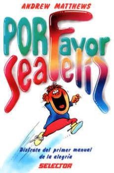 por favor sea feliz-andrew matthews-9789684035454