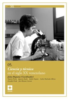 ciencia y tecnica en el siglo xx venezolano (ebook)-yajaira freites-ignacio ávalos-andrés soyano-9789807309554