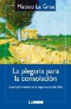 la plegaria para la consolacion: acompañamiento en la experiencia del dolor-9789870006954