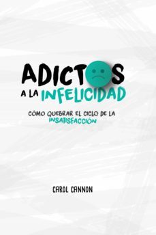 adictos a la infelicidad (ebook)-carol cannon-9789877981254