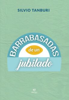 barrabasadas de un jubilado (ebook)-silvio tanburi-9789878174754