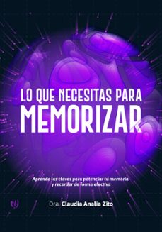 lo que necesitas para memorizar (ebook)-claudia analía zito-9789878249254