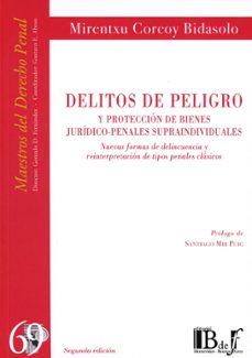 delitos de peligro y proteccion de bienes juridico-penales suprai ndividuales. nuevas formas de delincuencia y reinterpretacion de ipos penales clasicos-mirentxu corcoy bidasolo-9789915684154