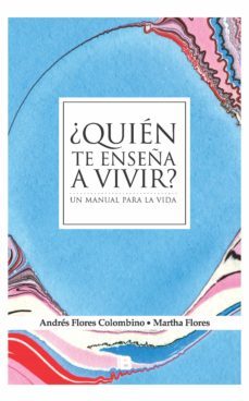 ¿quien te enseña a vivir? (ebook)-martha flores-andres flores colombino-9789974718654
