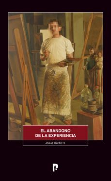 el abandono de la experiencia (ebook)-josue? dura?n h.-9789978774854
