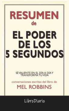 el poder de los 5 segundos: se valiente en el dia a dia y transforma tu vida de mel robbins: conversaciones escritas (ebook)-9791220862554