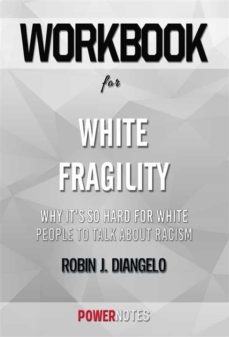 workbook on white fragility: why it's so hard for white people to talk about racism by robin j. diangelo (fun facts &amp; trivia tidbits) (ebook)-9791221338454
