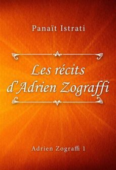 les recits dadrien zograffi (ebook)-panait istrati-9791222005454