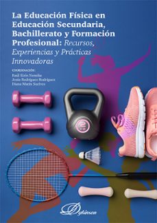 la educacion fisica en educacion secundaria, bachillerato y formacion profesional: recursos, experiencias y practicas innovadoras. (ebook)-raúl eirín nemiña-9791370066154